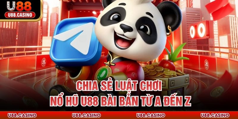 Chia sẻ luật chơi nổ hũ U88 bài bản từ A đến Z