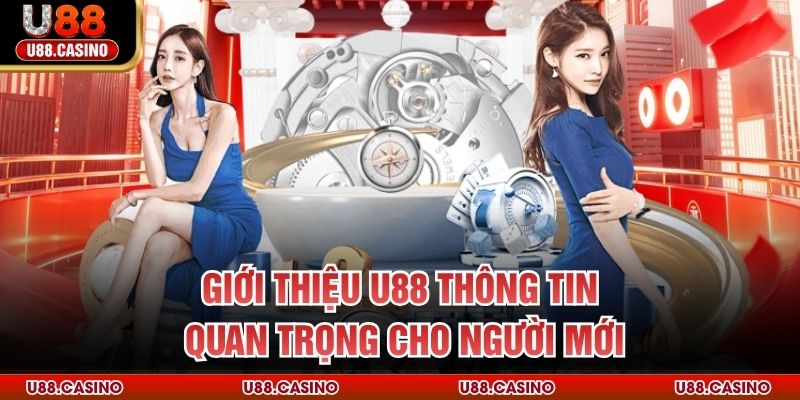 Giới thiệu U88 thông tin quan trọng cho người mới