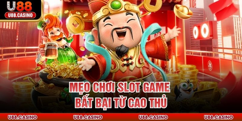 Mẹo chơi slot game bất bại từ cao thủ